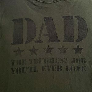 Army Green DAD The Toughest Job You'll Ever Love TEe Shirt Large